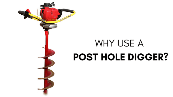 Why Use a Post Hole Digger