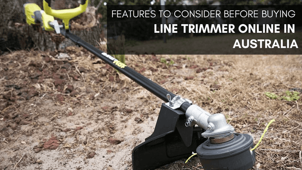 Features to consider before buying Line Trimmer Online in Australia