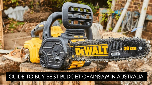 Guide to buy Best Budget Chainsaw in Australia